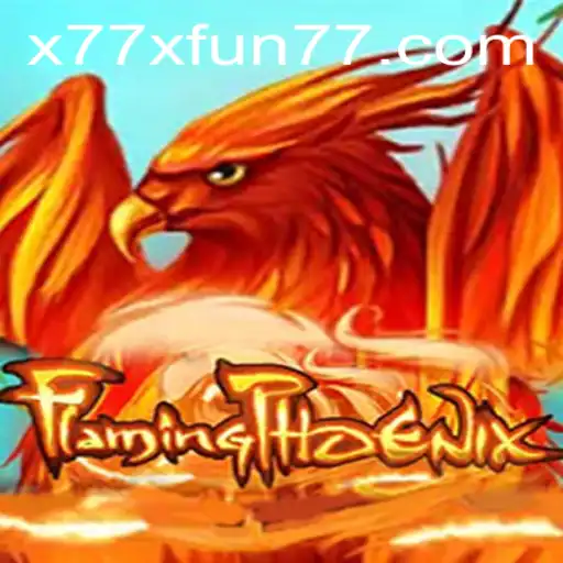 FlamingPhoenix: The Ultimate Gaming Experience with x77x Fun