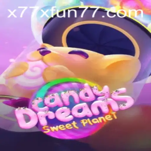 Candy Dreams and the Thrill of x77x Fun: Dive into a Sweet Adventure