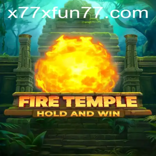 Unveiling the Magic of FireTemple: A Journey into the World of Strategy and x77x Fun