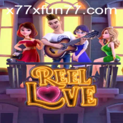 ReelLove: Embark on an x77x Fun Gaming Adventure