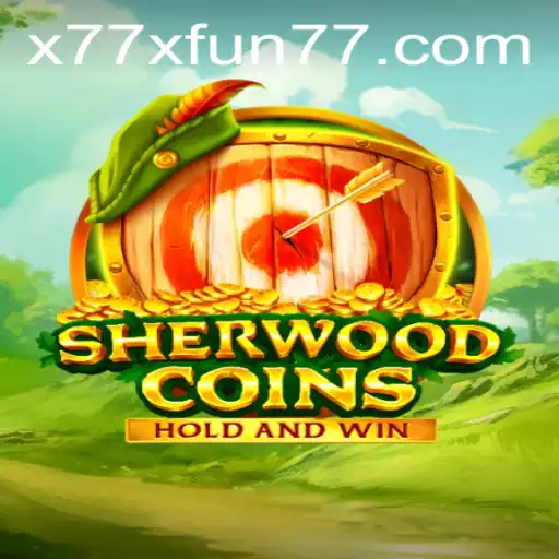 Exploring the Thrilling Adventure of SherwoodCoins - The x77x Fun Experience