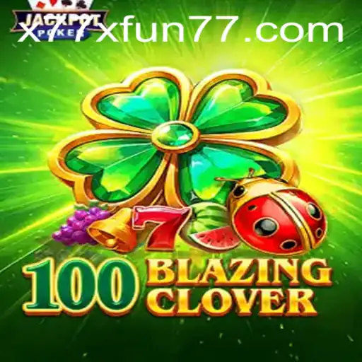 Unveiling 100BlazingClover: The New Age Gaming Sensation